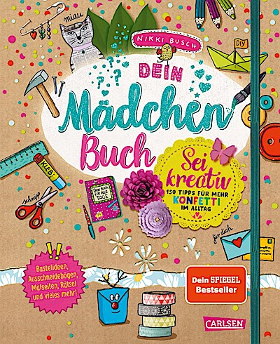Dein Mädchenbuch: Sei kreativ