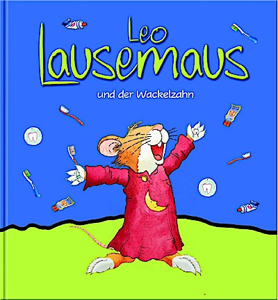 Leo Lausemaus und der Wackelzahn