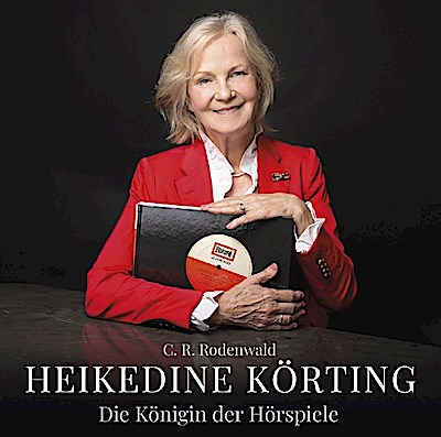 Heikedine Körting - Die Königin der Hörspiele