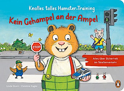 Knolles tolles Hamster-Training - Kein Gehampel an der Ampel! - Alles über Sicherheit im Straßenverkehr