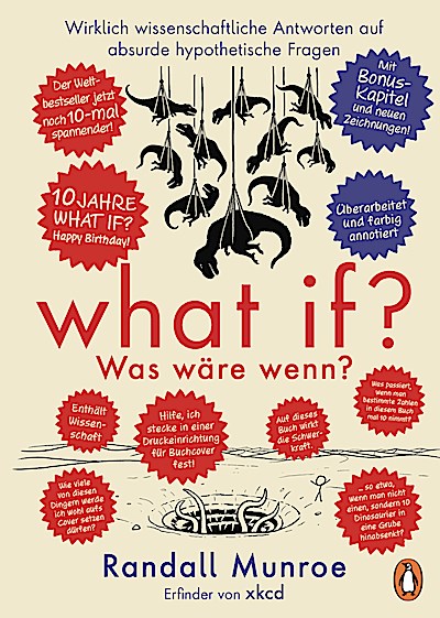 What if? Was wäre wenn? Jubiläumsausgabe: Wirklich wissenschaftliche Antworten auf absurde hypothetische Fragen