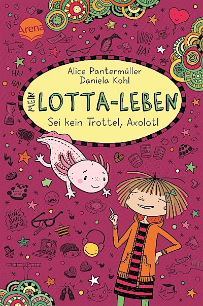 Mein Lotta-Leben Bd.21 - Sei kein Trottel, Axolotl