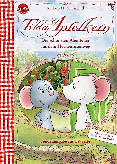 Tilda Apfelkern. Die schönsten Abenteuer aus dem Heckenrosenweg (Sonderausgabe zur TV-Serie)
