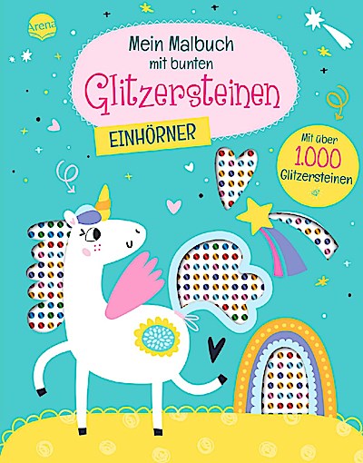 Mein Malbuch mit bunten Glitzersteinen: Einhörner