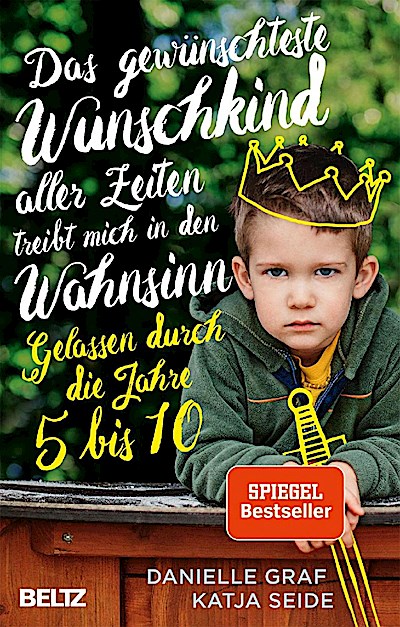Das gewünschteste Wunschkind … - … die Jahre 5 bis 10