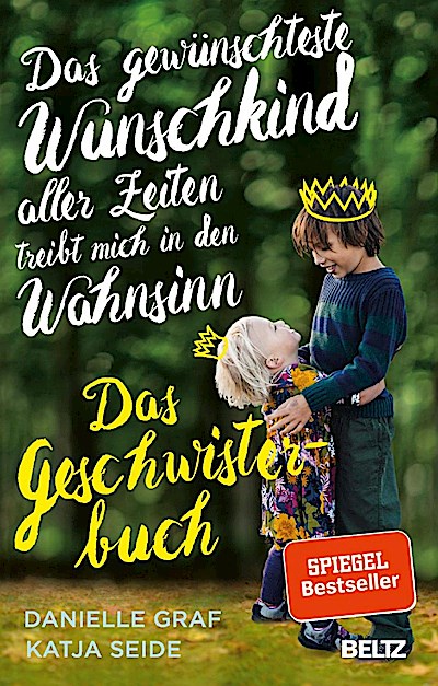 Das gewünschteste Wunschkind … - Das Geschwisterbuch