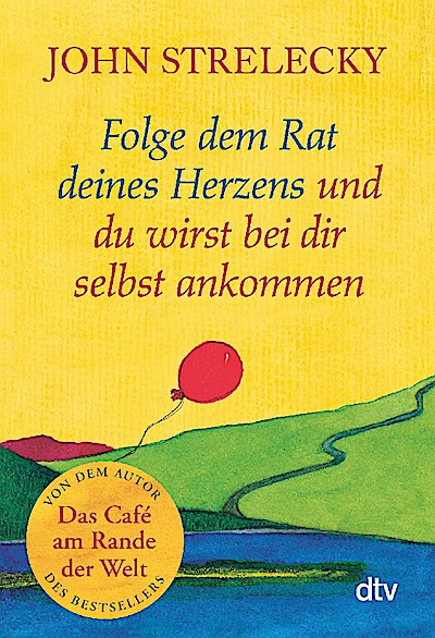 Folge dem Rat deines Herzens und du wirst bei dir selbst...
