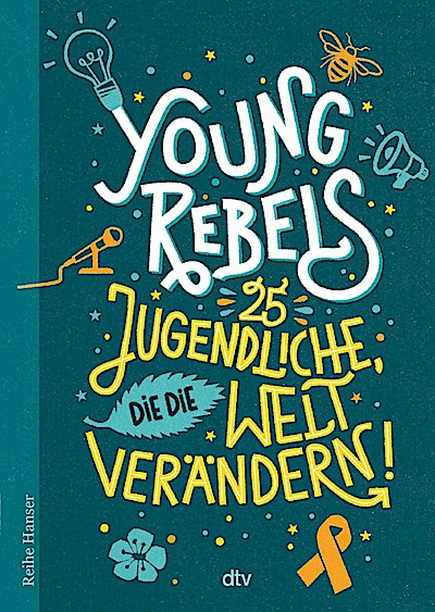 Young Rebels: 25 Jugendliche, die die Welt verändern