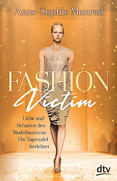 Fashion Victim – Licht und Schatten des Modelbusiness: Ein