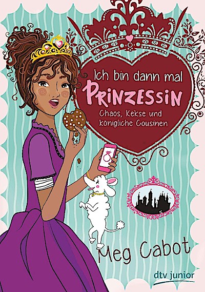 Ich bin dann mal Prinzessin – Chaos, Kekse und königliche C