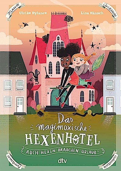Das magimoxische Hexenhotel – Auch Hexen brauchen Urlaub