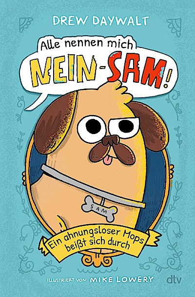 Alle nennen mich Nein-Sam – Ein ahnungsloser Mops beißt ...