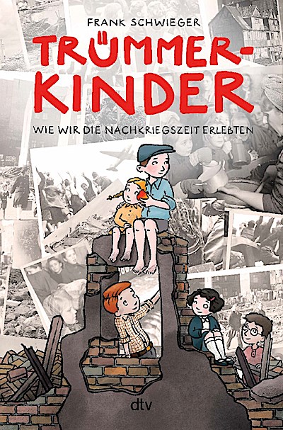 Trümmerkinder – Wie wir die Nachkriegszeit erlebten