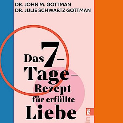 Das 7-Tage-Rezept für erfüllte Liebe