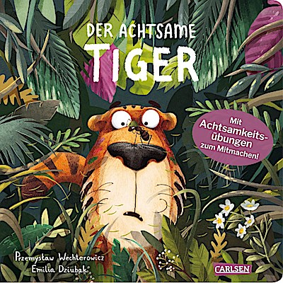 Der achtsame Tiger 1: Der achtsame Tiger (Pappbilderbuch...