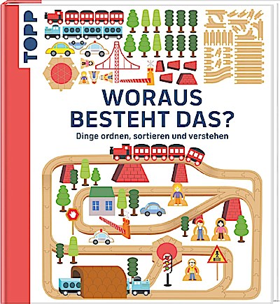 Woraus besteht das? Dinge ortnen, sortieren und verstehen