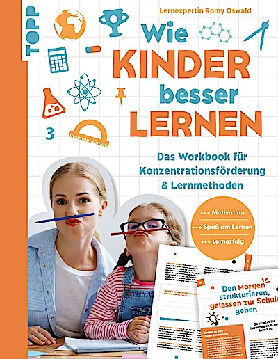 Wie Kinder besser lernen. Das Workbook für Konzentration...