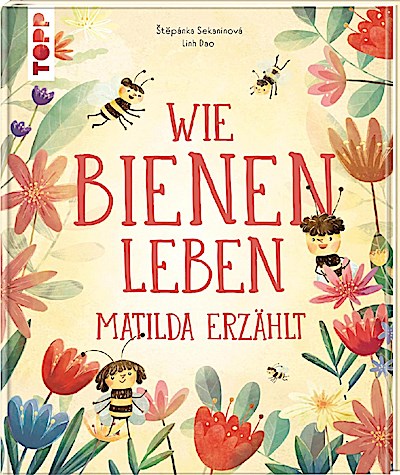 Wie Bienen leben (Matilda erzählt)