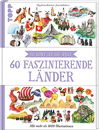 So bunt ist die Welt: 60 faszinierende Länder