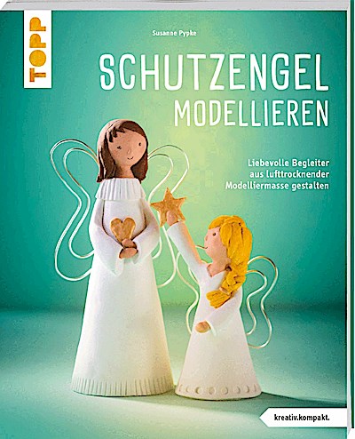 Schutzengel modellieren (kreativ.kompakt.)
