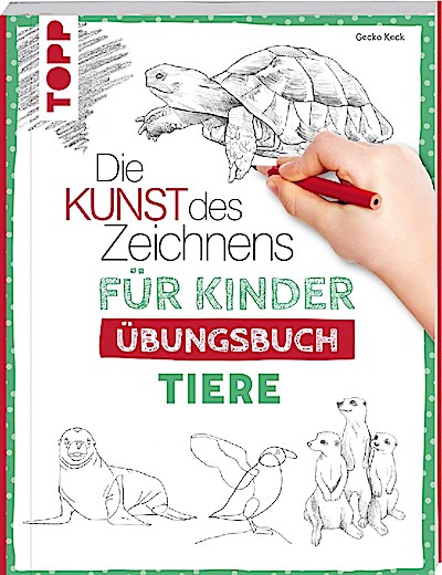 Die Kunst des Zeichnens für Kinder: Übungsbuch - Tiere