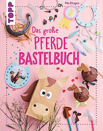 Das große Pferdebastelbuch