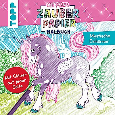 Glitzer Zauberpapier Malbuch: Mystische Einhörner