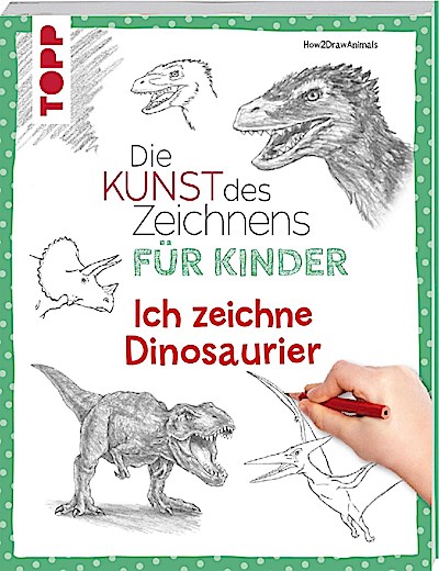 Die Kunst des Zeichnens für Kinder: Ich zeichne Dinosaurier