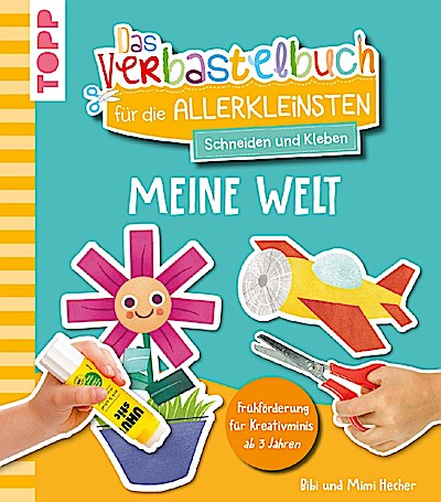 Das Verbastelbuch für die Allerkleinsten. Schneiden und Kle
