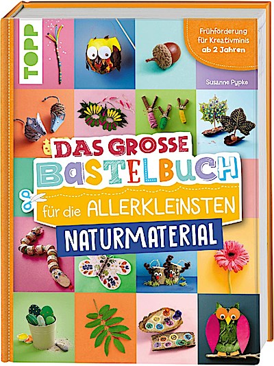 Das große Bastelbuch für die  Allerkleinsten: Naturmaterial