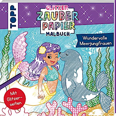 Glitzer Zauberpapier Malbuch: Wundervolle Meerjungfrauen