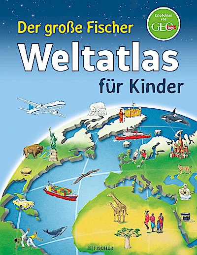 Der große Fischer Weltatlas für Kinder