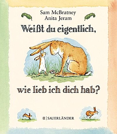 Weißt du eigentlich, wie lieb ich dich hab? (Mini-Ausgabe)