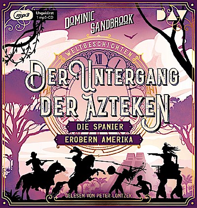Weltgeschichte(n). Der Untergang der Azteken. Die Spanier e