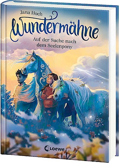 Wundermähne - Auf der Suche nach dem Seelenpony