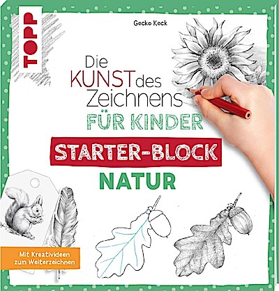 Die Kunst des Zeichnens für Kinder: Starter-Block - Natur