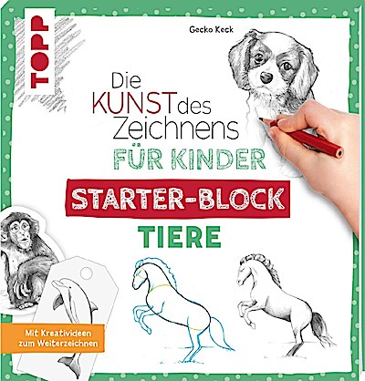 Die Kunst des Zeichnens für Kinder: Starter-Block - Tiere