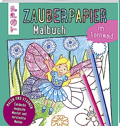 Zauberpapier Malbuch: Im Feenwald