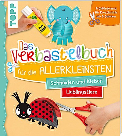 Das Verbastelbuch für die Allerkleinsten: Lieblingstiere