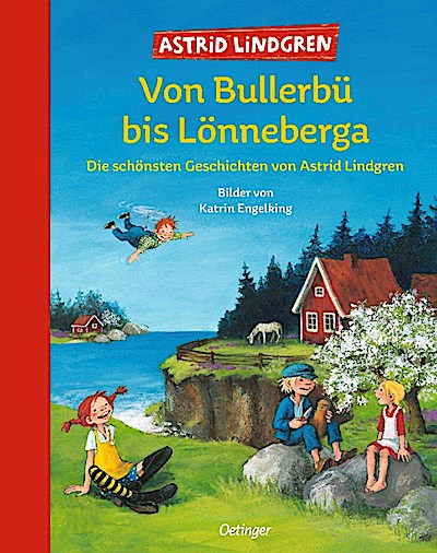 Astrid Lindgren: Von Bullerbü bis Lönneberga (18 Geschicht.)