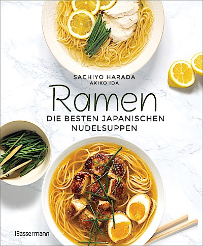 Ramen - die besten japanischen Nudelsuppen. 46 Rezepte, höchstens 6 Zutaten!