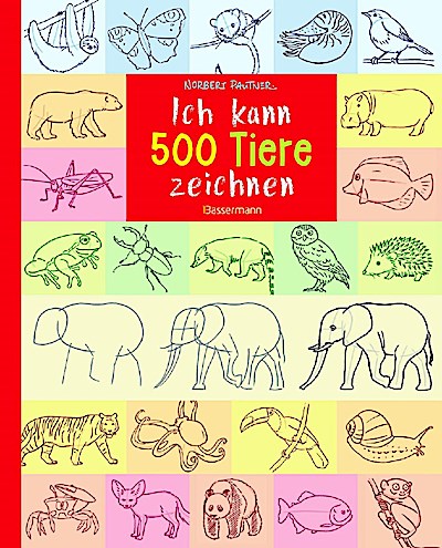 Ich kann 500 Tiere zeichnen. Die Zeichenschule für Kinder ab 8 Jahren