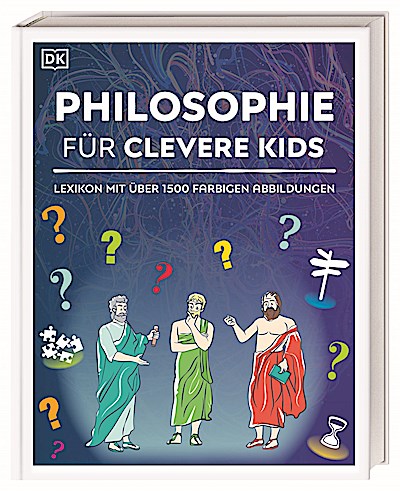 Wissen für clevere Kids. Philosophie für clevere Kids