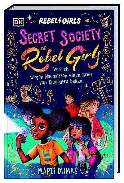 Secret Society of Rebel Girls 1. Wie ich wegen Nachsitzen e
