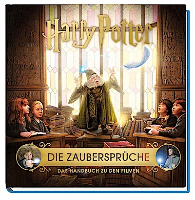 Harry Potter: Die Zaubersprüche - Das Handbuch zu den Fi...
