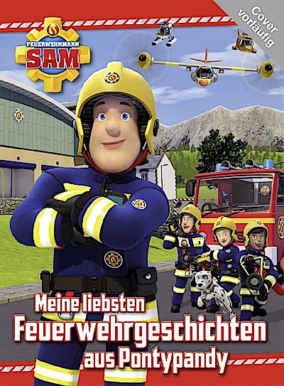 Feuerwehrmann Sam: Meine liebsten Feuerwehrgeschichten aus