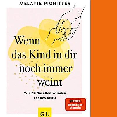 Wenn das Kind in dir noch immer weint