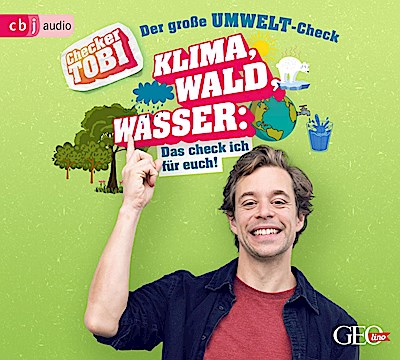 Checker Tobi - Der große Umwelt-Check: Klima, Wald, Wasser: Das check ich für euch!