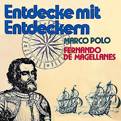 Entdecke mit Entdeckern, Fernando de Magellanes / Marco Polo