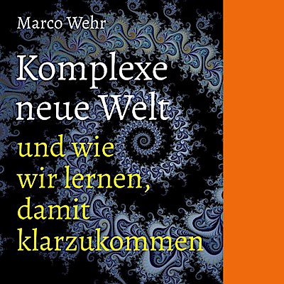 Komplexe neue Welt und wie wir lernen, damit klarzukommen